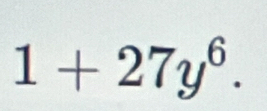 1+27y^6.