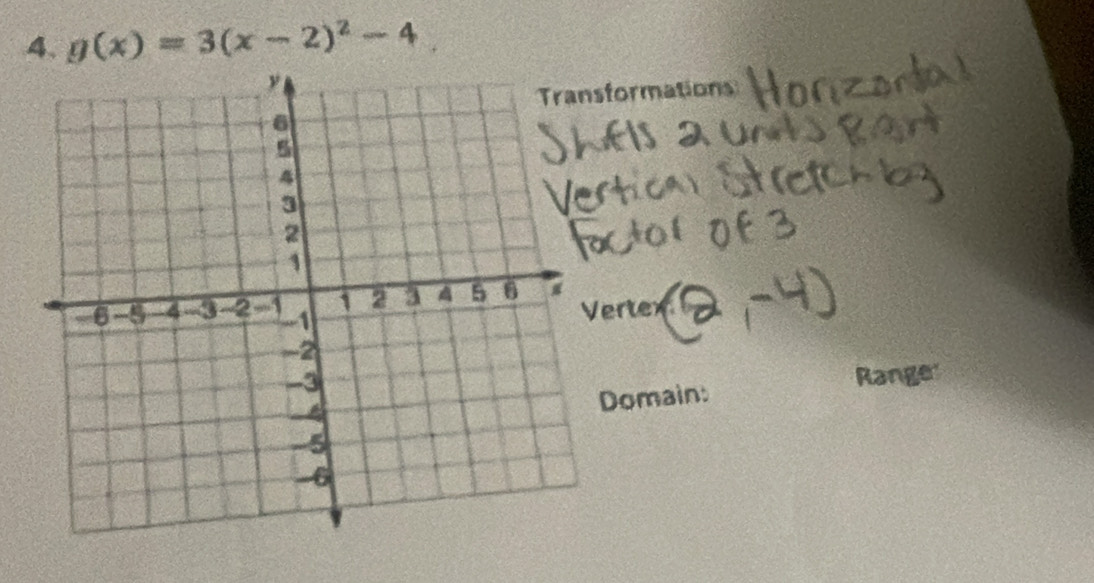 g(x)=3(x-2)^2-4
formations 
ertex 
Ian 
Domain: