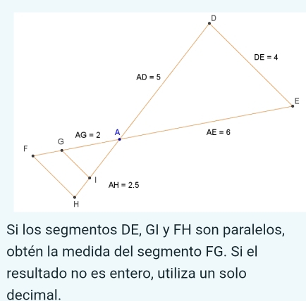 Si los segmentos DE, GI y FH son paralelos,
obtén la medida del segmento FG. Si el
resultado no es entero, utiliza un solo
decimal.