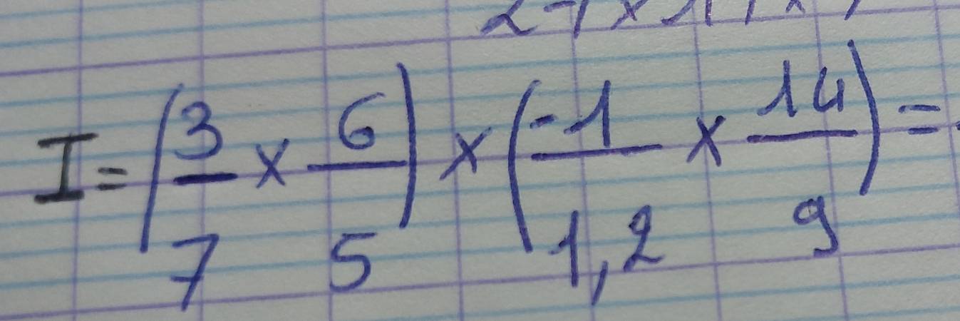 I=( 3/7 *  6/5 )* ( (-1)/1.2 *  14/9 )=