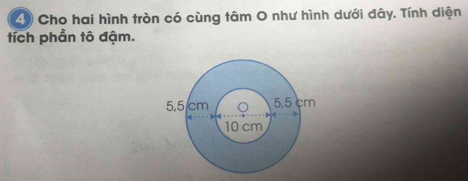 Cho hai hình tròn có cùng tâm O như hình dưới đây. Tính diện 
tích phần tô đậm.