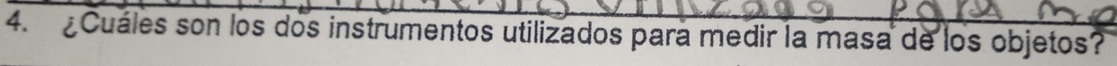 ¿ Cuáles son los dos instrumentos utilizados para medir la masa de los objetos?