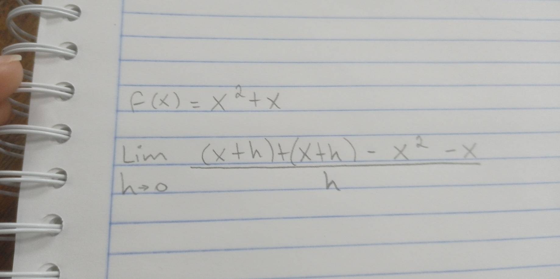 f(x)=x^2+x
limlimits _hto 0 ((x+h)+(x+h)-x^2-x)/h 