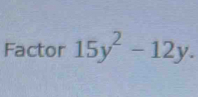 Factor 15y^2-12y.