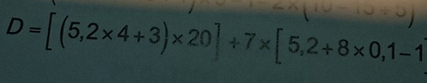 D=[(5,2* 4+3)* 20]+7* [5,2+8* 0,1-1