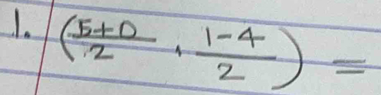 ( (5+0)/2 , (1-4)/2 )=