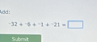 Add:
-32+-6+-1+-21=□
Submit