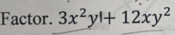 Factor. 3x^2y|+12xy^2