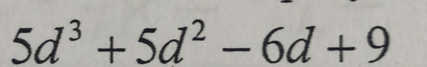 5d^3+5d^2-6d+9