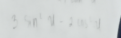 3sin^2u-2cos^2u