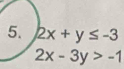 2x+y≤ -3
2x-3y>-1