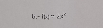 -f(x)=2x^2