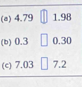 (a) 4. 79 || 1.9 8
(b) 0.3 0.30
(c) 7.03 □ 7.2