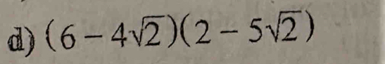 (6-4sqrt(2))(2-5sqrt(2))