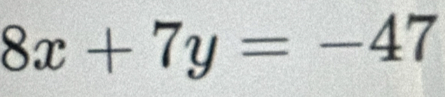 8x+7y=-47