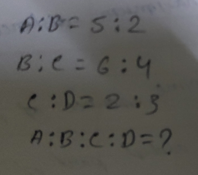 A:B=5:2
B:C=6:4
C:D=2:3
A:B:C:D= 7