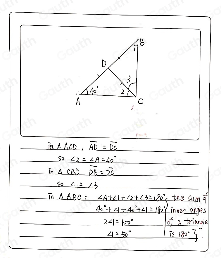 overline In△ ACD, overline AD=overline DC
_ SO∠ 2=∠ A=40°
In△ CBD overline DB=overline DC
_ 50∠ 1=∠ 3
T_△ ABC:∠ A+∠ 1+∠ 2+∠ 3=180° the sum of
40°+∠ 1+40°+∠ 1=180° inner angles
2∠ 1=100° of a triangle
∠ 1=50°
is 180°