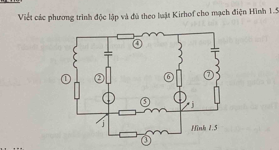 Viết các phương trình độc lập và đủ theo luật Kirhof cho mạch điện Hình 1.5