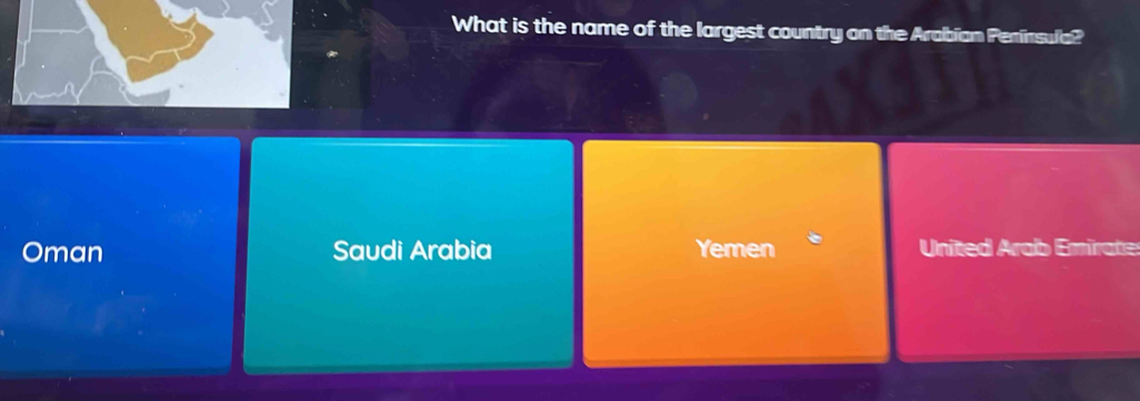 What is the name of the largest country on the Arabian Peninsua?
Oman Saudi Arabia Yemen United Arab Emirate