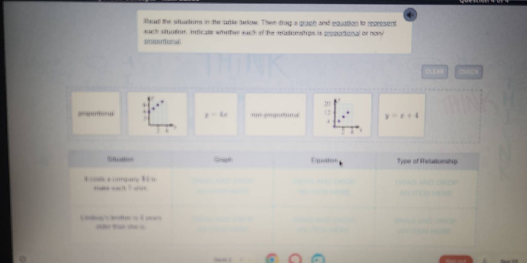 fead the stuations in the pble below. Them drag a gragh and equation to represent
math sittuation. indicate whetther each of the relatorships is proporional or nony
CLEAR CHECK
20
rpom y=kx )( 2
y=x+4