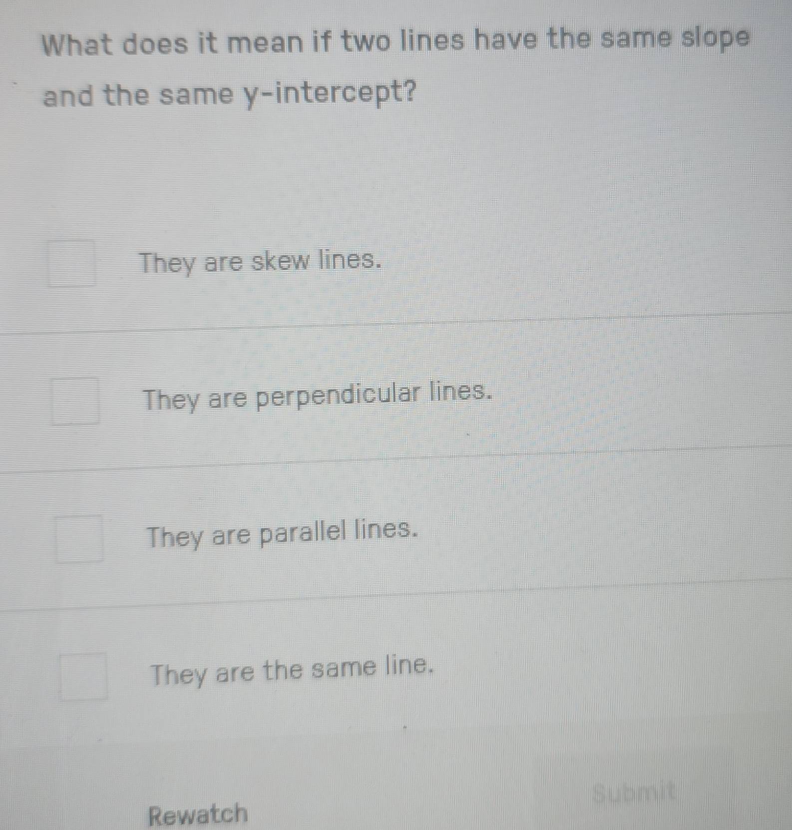 Solved: What does it mean if two lines have the same slope and the same ...