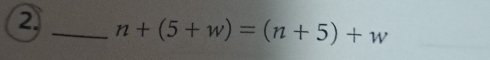 2 _ n+(5+w)=(n+5)+w