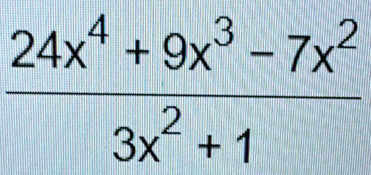  (24x^4+9x^3-7x^2)/3x^2+1 