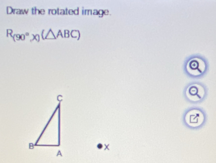 Draw the rotated image.
R_(90°,X)(△ ABC)