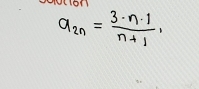 a_2n= (3· n-1)/n+1 ,