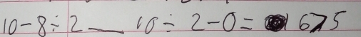 10-8/ 2 _ 10/ 2-0= 6>5