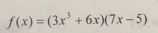 f(x)=(3x^3+6x)(7x-5)