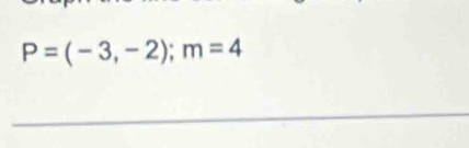 P=(-3,-2); m=4
_