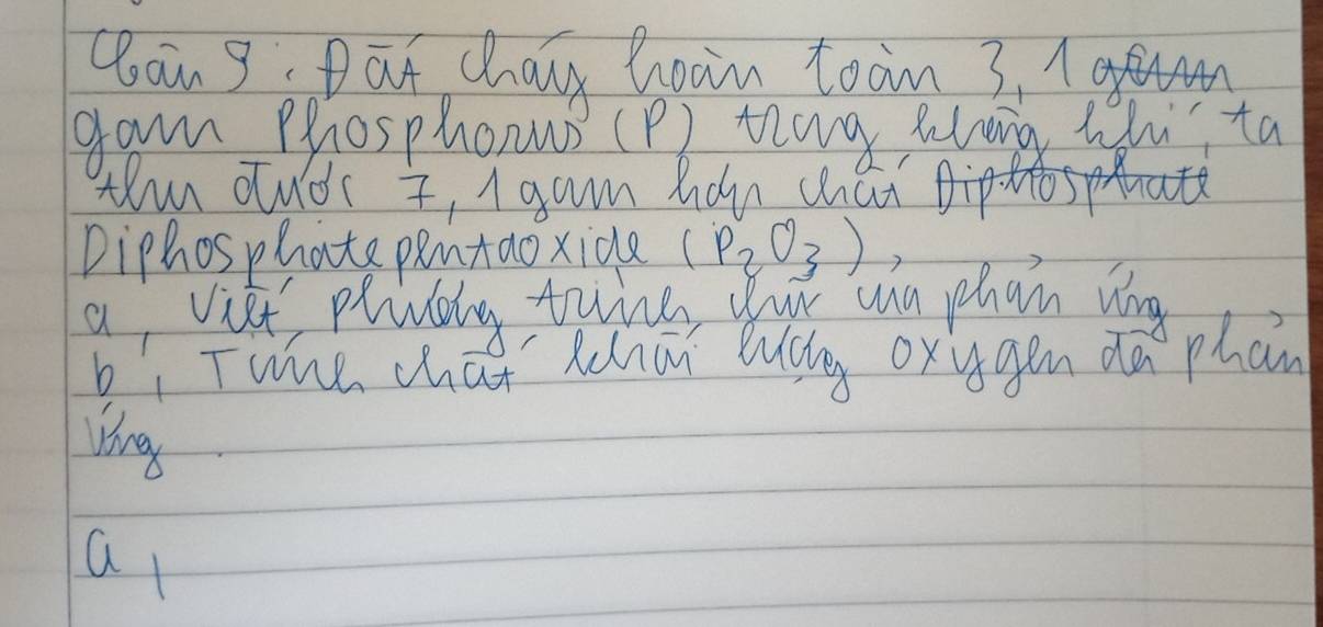 coin9. Dat chang hoin toan 3. A aaun 
gown Phhosphonu? (P) tnng wlang Whi ta 
th Jud , I gawn han hai 
Diphosphate pentaoxide (P_2O_3)
a viset plyily tuine yue wu phan vng 
b Twhe chat Rhou lucg oxggen da phan 
ling 
at