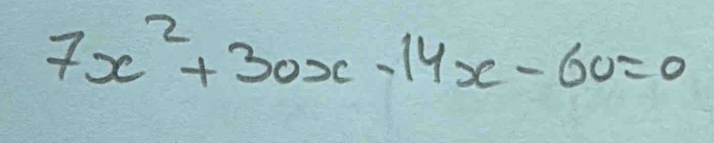 7x^2+30x-14x-60=0