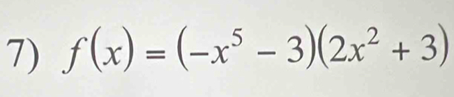 f(x)=(-x^5-3)(2x^2+3)