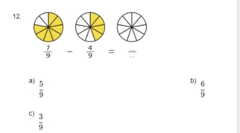  7/9  -  4/9  =
_
a)  5/9 
b)  6/9 
C)  3/9 