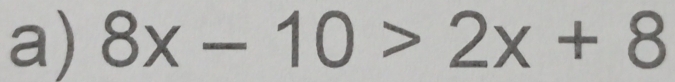 8x-10>2x+8