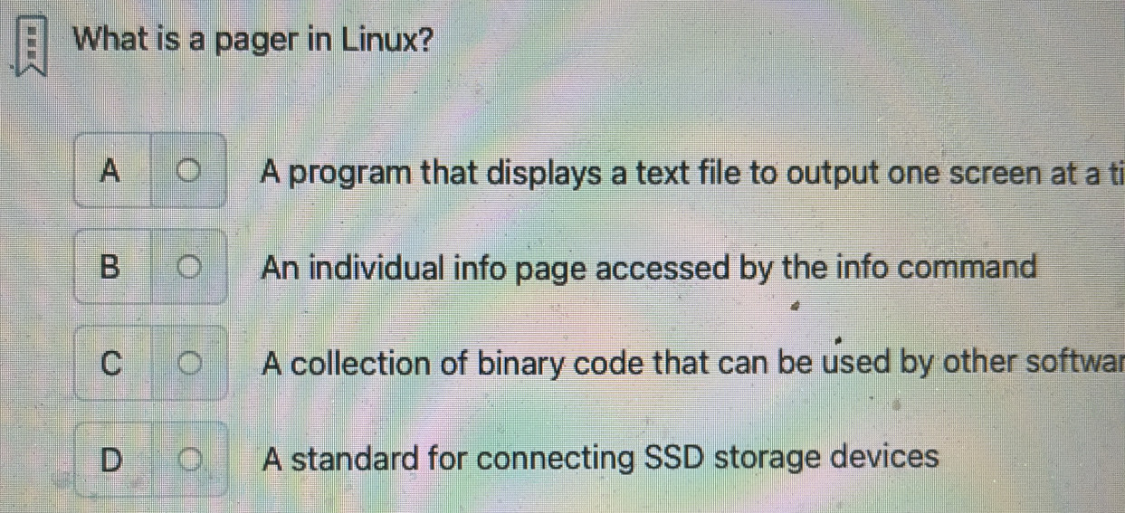 Solved: What is a pager in Linux? A A program that displays a text file ...