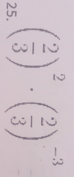 ( 2/3 )^2· ( 2/3 )^-3