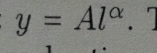 y=Al^(alpha). 7