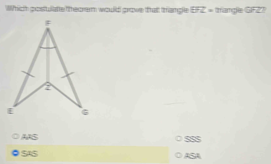 Which postulate theorem would prove thatt trargle overline BTL≌ trangle GFZ?
F
2
E
6
AS
SSS
SIS ASA