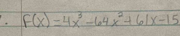 F(x)=4x^3-64x^2+61x-15