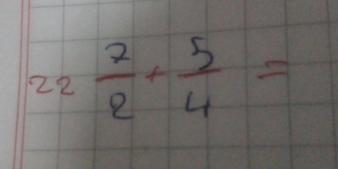 22 7/2 + 5/4 =