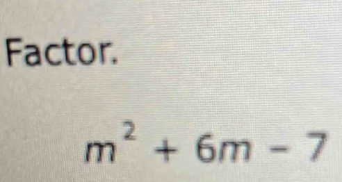 Factor.
m^2+6m-7