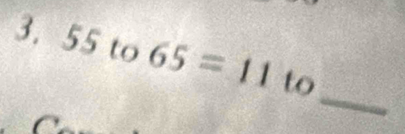 55to65=11to
_