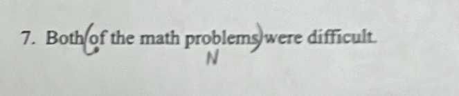 Both of the math problems were difficult. 
N