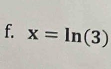 x=ln (3)