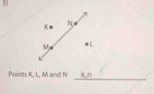 K N
M
L
_ 
Points K, L, M and N