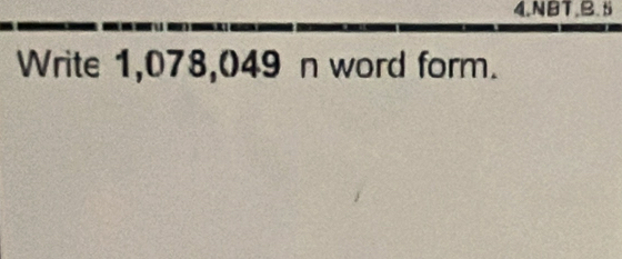 4. NBT,B. 5
Write 1,078,049 n word form.