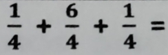  1/4 + 6/4 + 1/4 =